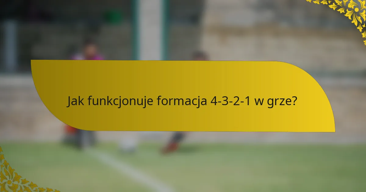Jak funkcjonuje formacja 4-3-2-1 w grze?